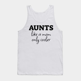 Cool Aunt Tee - "Aunts Like a Mom Only Cooler" Casual T-Shirt, Perfect Gift for Favorite Aunt on Special Occasions Tank Top